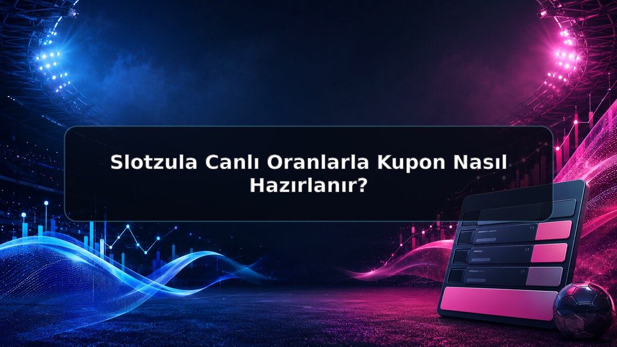Slotzula Canlı Oranlarla Kupon Nasıl Hazırlanır hakkında Slotzula görseli
