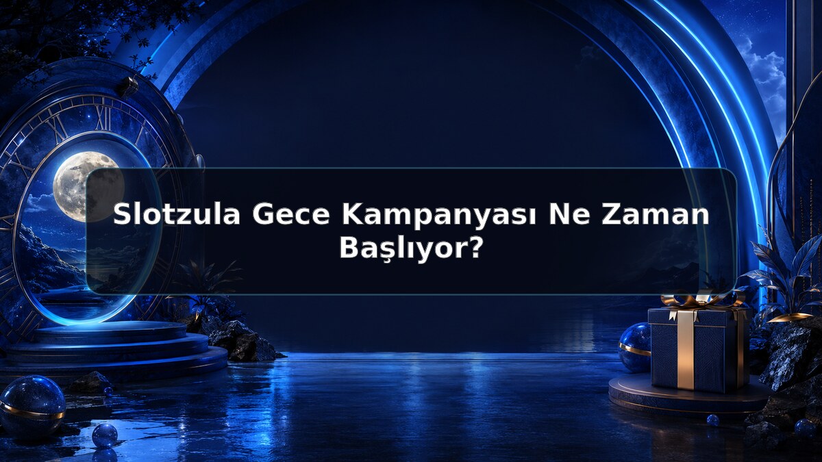 Slotzula Gece Kampanyası Ne Zaman Başlıyor hakkında Slotzula görseli