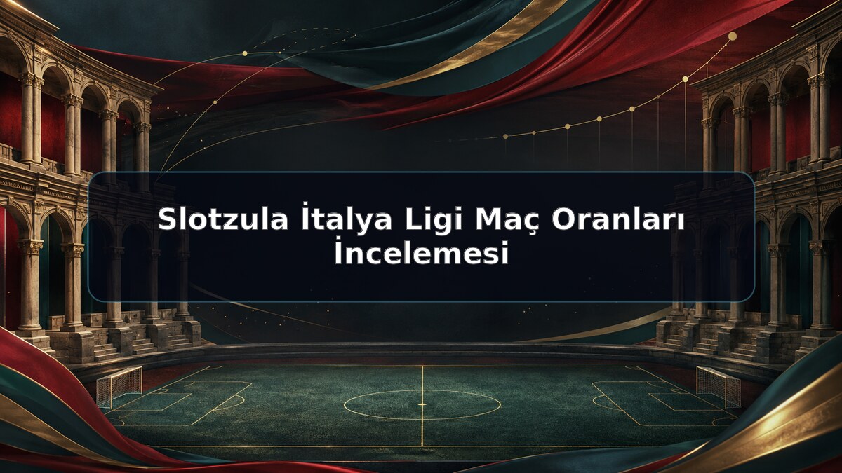 Slotzula İtalya Ligi Maç Oranları İncelemesi hakkında Slotzula görseli
