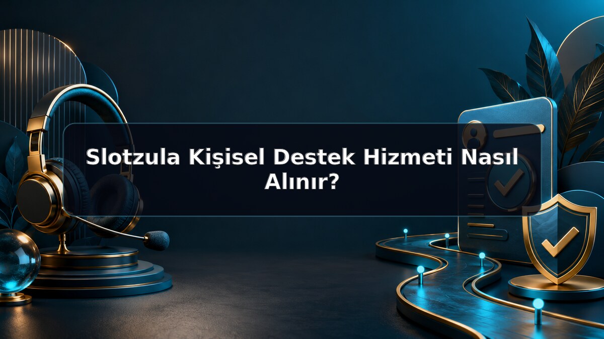 Slotzula Kişisel Destek Hizmeti Nasıl Alınır hakkında Slotzula görseli