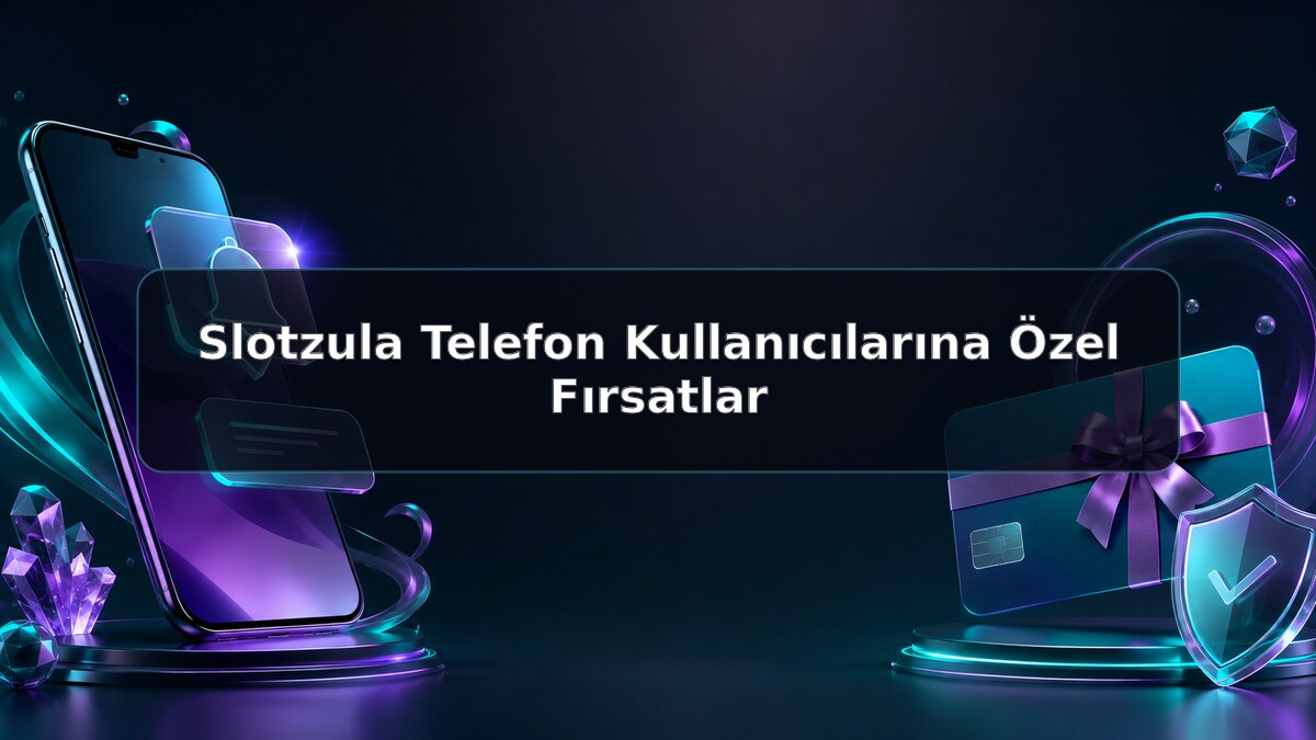 Slotzula Telefon Kullanıcılarına Özel Fırsatlar hakkında Slotzula görseli