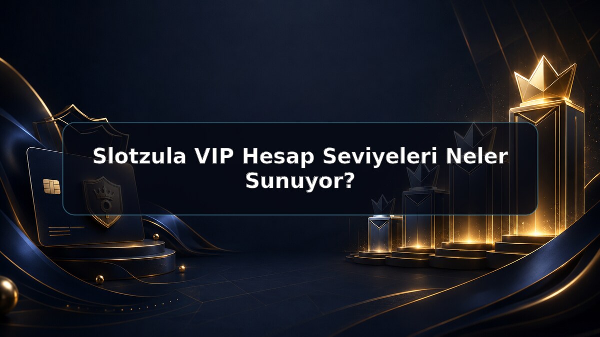 Slotzula VIP Hesap Seviyeleri Neler Sunuyor hakkında Slotzula görseli